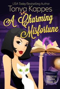 Tonya Kappes — A Charming Misfortune (Magical Cures Mystery 12)