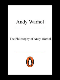 Andy Warhol — The Philosophy of Andy Warhol