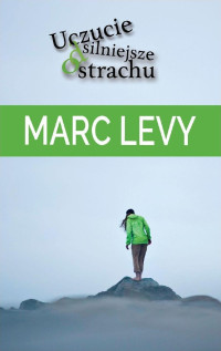 Marc Levy — Uczucie silniejsze od strachu