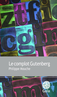 Philippe Mouche — Le complot Gutenberg