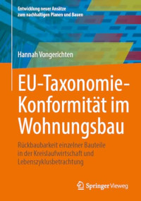 Hannah Vongerichten — Eu-Taxonomie-Konformität Im Wohnungsbau: Rückbaubarkeit einzelner Bauteile in der Kreislaufwirtschaft und Lebenszyklusbetrachtung