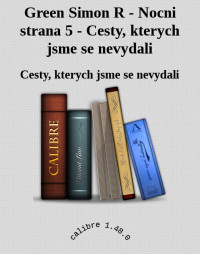 Cesty, kterych jsme se nevydali — Green Simon R - Nocni strana 5 - Cesty, kterych jsme se nevydali