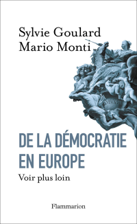 Mario Monti, Sylvie Goulard — De la démocratie en Europe
