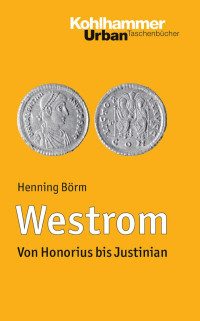 Henning Börm — Westrom: Von Honorius bis Justinian