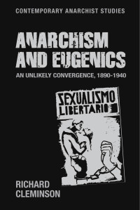 Richard Cleminson — Anarchism and eugenics: An unlikely convergence, 1890-1940