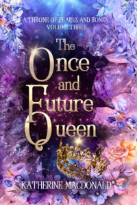 Katherine Macdonald — The Once and Future Queen