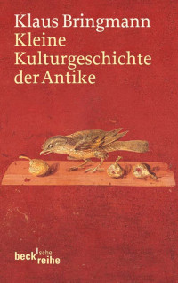 Bringmann, Klaus. — Kleine Kulturgeschichte der Antike