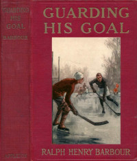 Ralph Henry Barbour — Guarding His Goal