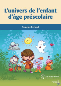 Francine Ferland — L'univers de l'enfant d'âge préscolaire