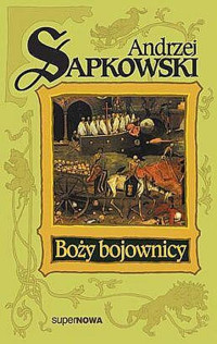 SAPKOWSKI ANDRZEJ — Bozy Wojownicy