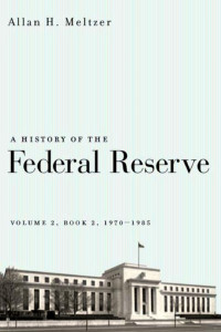 Allan H. Meltzer — A History of the Federal Reserve, Volume 2, Book 2, 1970-1986