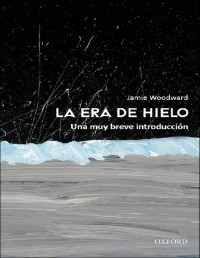 Jamie Woodward — LA ERA DE HIELO: UNA MUY BREVE INTRODUCCIÓN