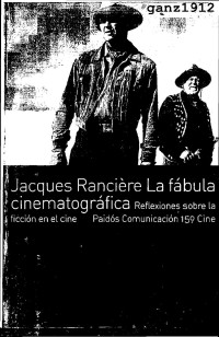 RANCIÈRE, JACQUES — La Fábula Cinematográfica (Reflexiones sobre la Ficción en el Cine)
