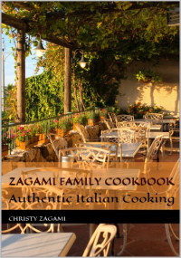 Christy Zagami — Zagami Family Cookbook: Authentic Italian Cooking