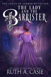 Ruth A. Casie — The Lady and the Barrister (Return to the Ladies of Sommer by the Sea Book 1)