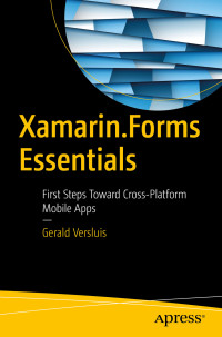 Gerald Versluis — Xamarin.Forms Essentials: First Steps Toward Cross-Platform Mobile Apps