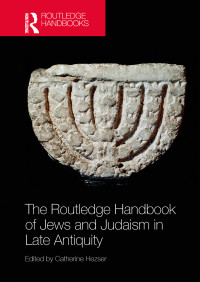 Catherine Hezser; — The Routledge Handbook of Jews and Judaism in Late Antiquity