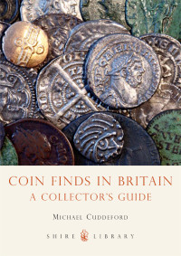 Michael Cuddeford — Coin Finds in Britain: A Collector's Guide