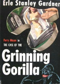 Erle Stanley Gardner — 40- The Case of the Grinning Gorilla