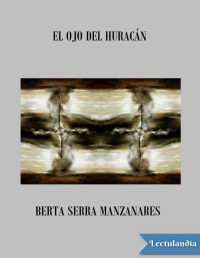 Berta Serra Manzanares — Los Ojos Del Huracán