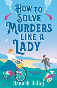 Hannah Dolby — How to Solve Murders Like a Lady