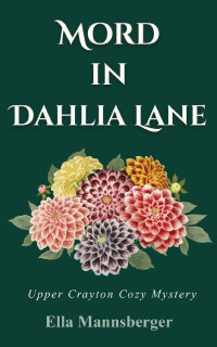 Ella Mannsberger — Mord in Dahlia Lane (Amelia Ansfield 3)