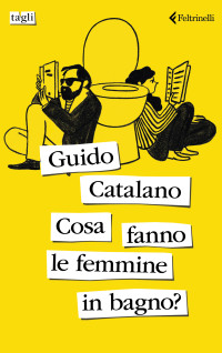 Guido Catalano — Cosa fanno le femmine in bagno?