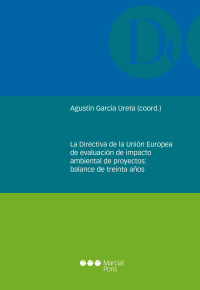 Garca Ureta, Agustn; — Directiva de la Unin Europea de evaluacin de impacto ambiental de proyectos: balance de treinta aos .