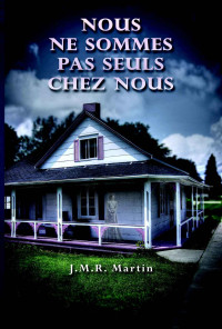 Martin J.M.R. — Nous ne sommes pas seuls chez nous - Tome 1 & 2 combinés