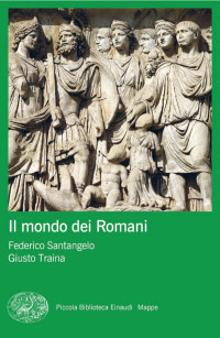 Giusto Traina, Federico Santangelo & Giusto Traina — Il mondo dei Romani