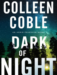 Colleen Coble — Annie Pederson 02-Dark of Night