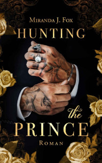 Miranda J. Fox — Hunting The Prince (German Edition)