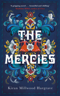 Kiran Millwood Hargrave [Hargrave, Kiran Millwood] — The Mercies