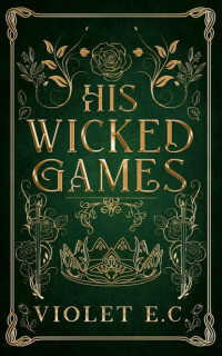 Violet E.C — His Wicked Games