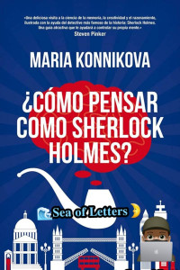 Maria Konnikova — Cómo pensar como Sherlock Holmes