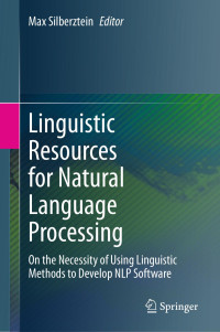 Max Silberztein — Linguistic Resources for Natural Language Processing