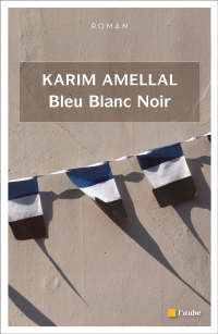 Karim AMELLAL — Bleu Blanc Noir