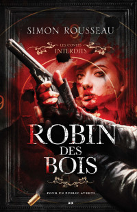 Simon Rousseau — Les contes interdits - Robin des bois