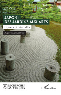 Teddy Peix; — Japon : des jardins aux arts