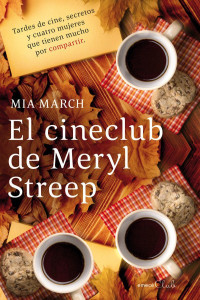 Mia March — El cineclub de Meryl Streep