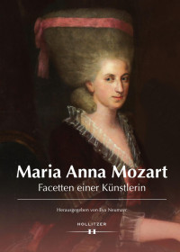 Eva Neumayr (Hg.) — Maria Anna Mozart. Facetten einer Künstlerin