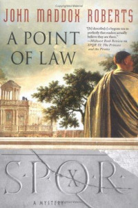 John Maddox Roberts — SPQR X: A Point of Law