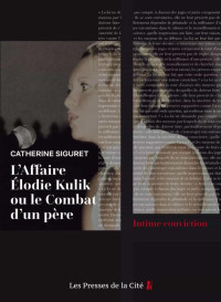 Kulik, Jacky & Siguret, Catherine & Catherine Siguret & Jacky Kulik — L'affaire Élodie Kulik ou le combat d'un père