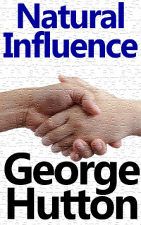 George Hutton — Natural Influence: Easy and Automatic Persuasion