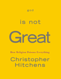 Christopher Hitchens — God Is Not Great