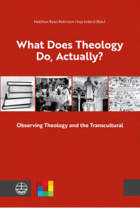 Matthew Ryan Robinson — What Does Theology Do, Actually?