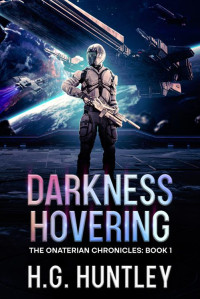 H. G. Huntley — Darkness Hovering: The Onaterian Chronicles: Book 1