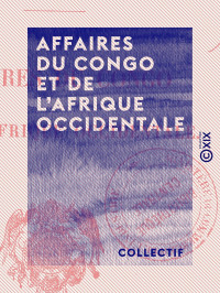Collectif — Affaires du Congo et de l'Afrique occidentale