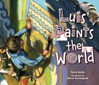Terry Farish [Farish, Terry] — Luis Paints the World
