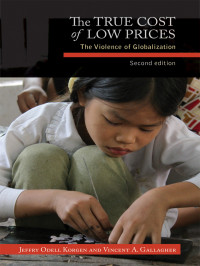 Korgen, Jeffrey Odell, Gallagher, Vincent A — The True Cost of Low Prices: The Violence of Globalization Second Edition